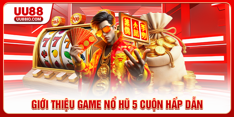 Giới thiệu game nổ hũ 5 cuộn hấp dẫn