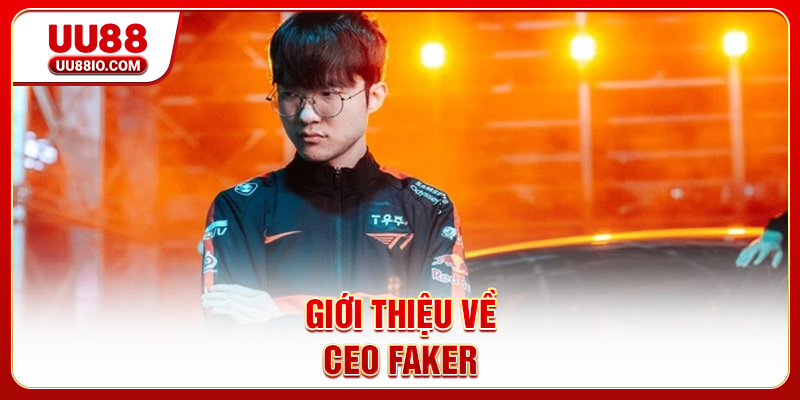 Giới thiệu về CEO Faker