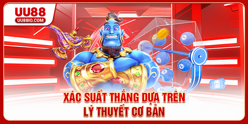 Xác suất thắng dựa trên lý thuyết cơ bản